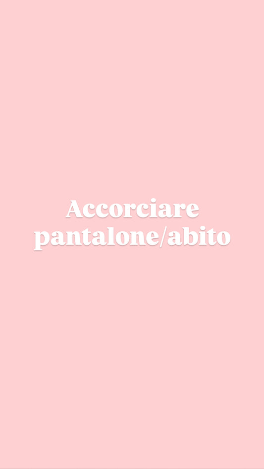 Accorcio abiti e pantaloni